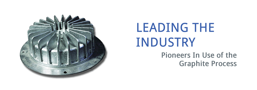 leading the industry: pioneers in use of the graphite process
